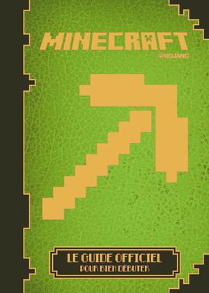 Minecraft : Le Guide Officiel Pour Bien Débuter  by Jordan Maron, Paul Soares Jr., Stephanie Milton