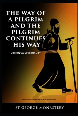 The Way of a Pilgrim and the Pilgrim Continues His Way: Orthodox Spirituality St George Monastery by Arsenii Troepolskii, Archimandrite Mikhail Kozlov