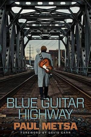 Blue Guitar Highway by Paul Metsa