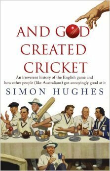 And God Created Cricket by Simon Hughes