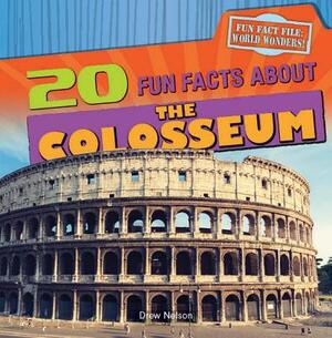 20 Fun Facts about the Colosseum by Drew Nelson