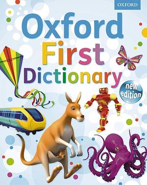 First Dictionary: Oxford First Dictionary 2011 by Oxford Dictionaries