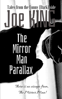 The Mirror Man Parallax. by Joe King