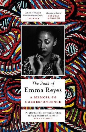 The Book of Emma Reyes: A Memoir in Correspondence by Emma Reyes