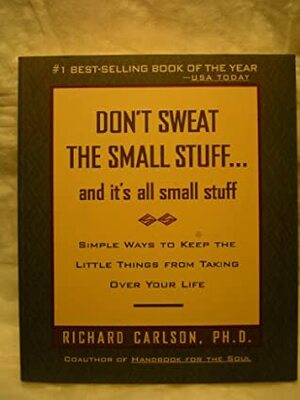 Don't Sweat the Small Stuff by 55 - Hyperion, Richard Carlson