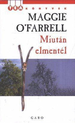 Miután elmentél by Maggie O'Farrell, Ágnes Palkó