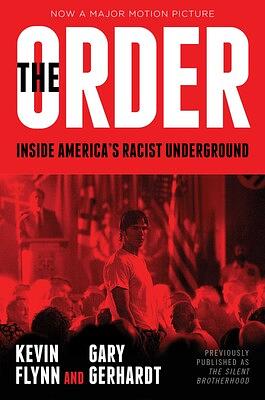 The Order: Inside America's Racist Underground by Kevin Flynn, Gary Gerhardt