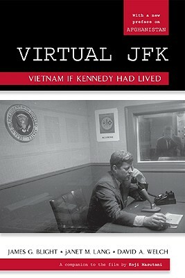 Virtual JFK: Vietnam If Kennedypb by Janet M. Lang, David a. Welch, James G. Blight