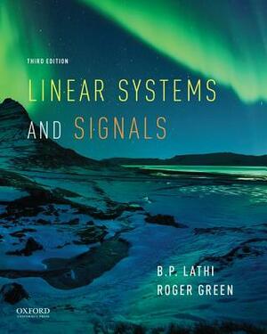 Linear Systems and Signals by Roger Green, B. P. Lathi