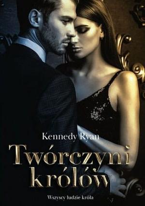 Twórczyni królów by Kennedy Ryan