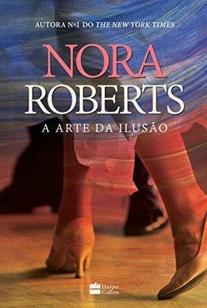 A arte da ilusão by Nora Roberts