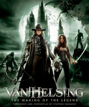 Van Helsing: The Making Of The Legend by Stephen Sommers