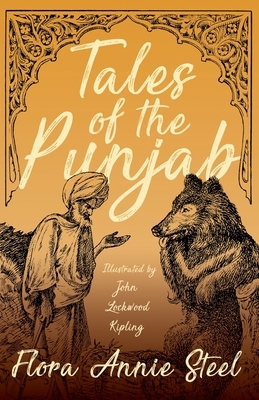 Tales of the Punjab - Illustrated by John Lockwood Kipling by Flora Annie Steel