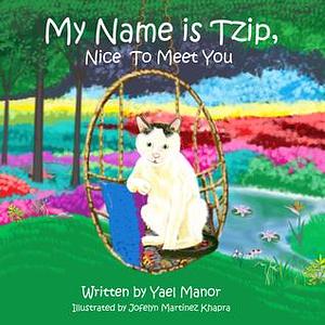 My Name is Tzip, Nice To Meet You by Jofelyn Martinez Khapra, Yael Manor