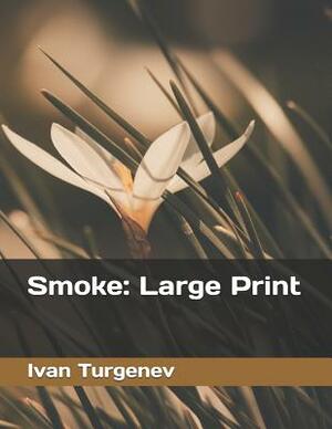 Smoke: Large Print by Ivan Turgenev