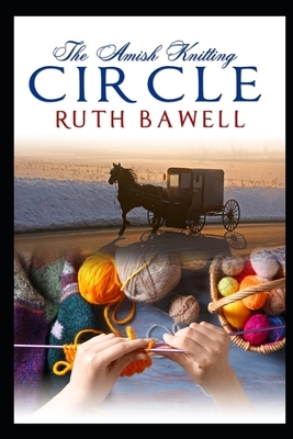 The Amish Knitting Circle by Ruth Bawell