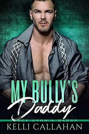 My Bully's Daddy (Once Upon a Daddy, #5) by Kelli Callahan