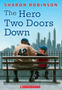 The Hero Two Doors Down: Based on the True Story of Friendship Between a Boy and a Baseball Legend by Sharon Robinson