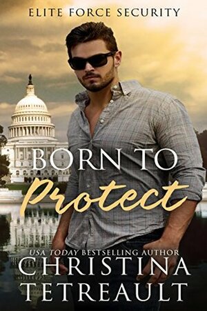 Born To Protect by Christina Tetreault