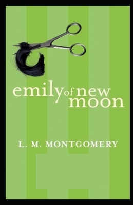 Emily of New Moon Illustrated by L.M. Montgomery