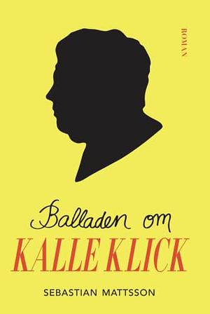 Balladen om Kalle Klick by Sebastian Mattsson