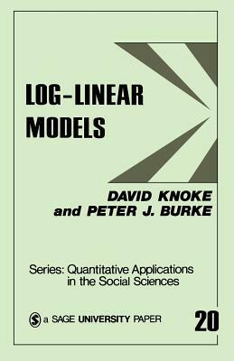 Log-Linear Models by Peter J. Burke, David H. Knoke