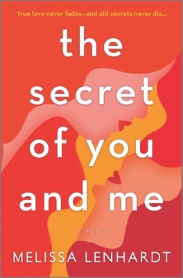 The Secret of You and Me by Melissa Lenhardt