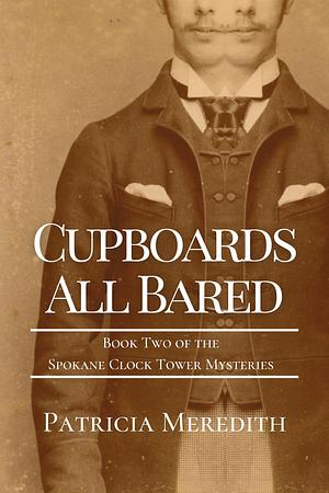 Cupboards All Bared by Patricia Meredith