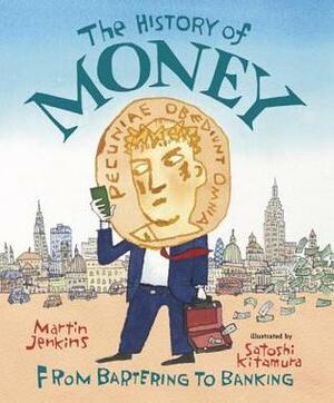 The History of Money: From Bartering to Banking by Satoshi Kitamura, Martin Jenkins