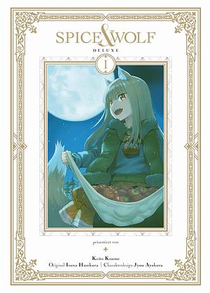 Spice &amp; Wolf Deluxe 01: Die edle Doppelbandausgabe des fesselnden Manga über Handel und Götterwesen! by Keito Koume, Isuna Hasekura