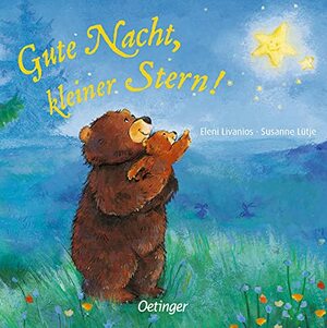 Gute Nacht, kleiner Stern!: ab 18 Monate by Susanne Lütje