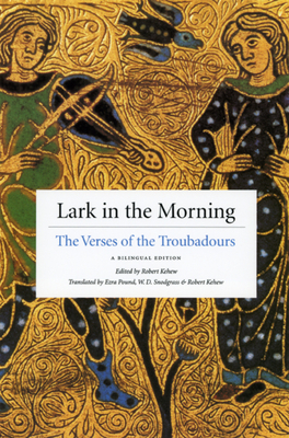 Lark in the Morning: The Verses of the Troubadours, a Bilingual Edition by 