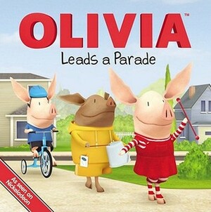 OLIVIA Leads a Parade by Kama Einhorn, Shane L. Johnson