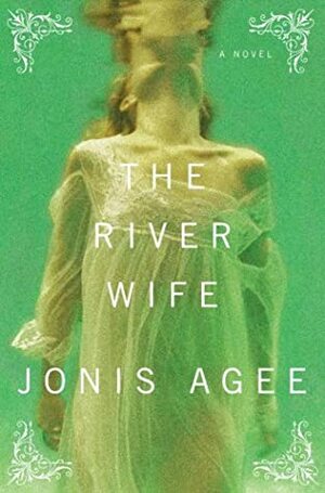 The River Wife by Jonis Agee