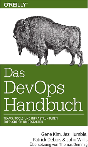 Das DevOps-Handbuch: Teams, Tools und Infrastrukturen erfolgreich umgestalten by Jez Humble, John Willis, Gene Kim, Patrick Debois