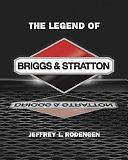 The Legend of Briggs &amp; Stratton by Jeffrey L. Rodengen