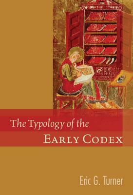 The Typology of the Early Codex by Eric G. Turner