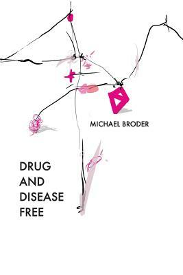 Drug And Disease Free by Michael Broder