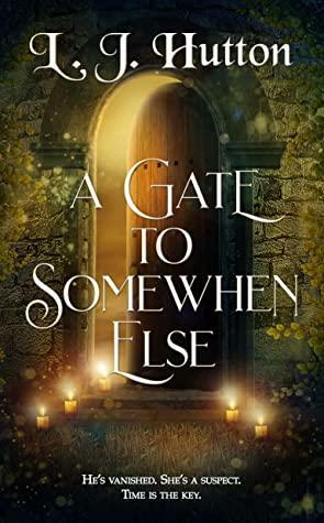 A Gate to Somewhen Else by L.J. Hutton