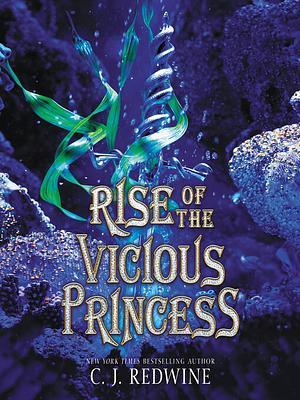 Rise of the Vicious Princess by C.J. Redwine