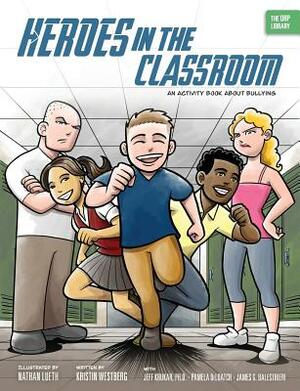 Heroes in the Classroom: An Activity Book about Bullying by Jeff Krukar, Pamela Deloatch, Kristin Westberg