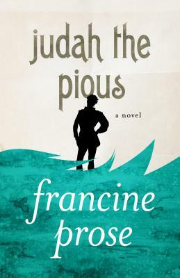 Judah the Pious by Francine Prose