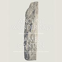 Ancient Wonderings: Journeys Into Prehistoric Britain by James Canton