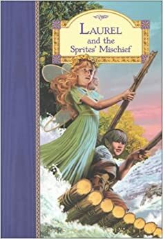 Laurel and the Sprites' Mischief by Cassie Kendall