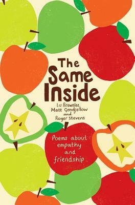 The Same Inside: Poems about Empathy and Friendship by Liz Brownlee, Matt Goodfellow, Roger Stevens