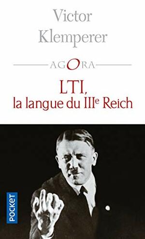 LTI, la langue du IIIe Reich by Victor Klemperer