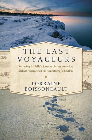 The Last Voyageurs by Lorraine Boissoneault, Lorraine Boissoneault