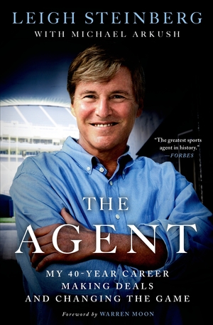 The Agent: My 40-Year Career Making Deals and Changing the Game by Leigh Steinberg