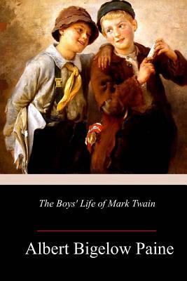 The Boys' Life of Mark Twain by Albert Bigelow Paine