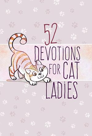 52 Devotions for Cat Ladies – Weekly Devotions for Ladies Who Love Cats and Jesus by Broadstreet Publishing Group LLC, Broadstreet Publishing Group LLC